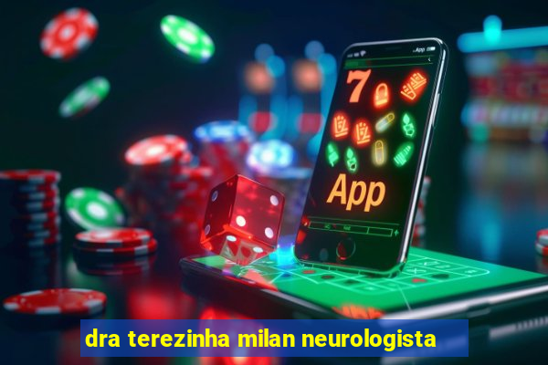 dra terezinha milan neurologista